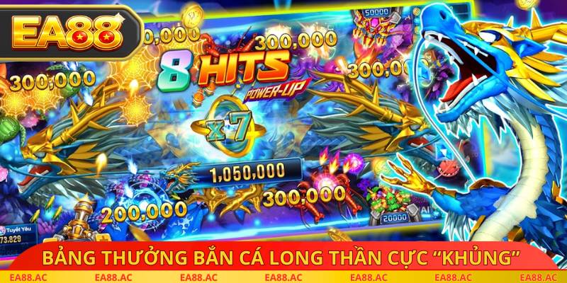 Bảng thưởng bắn cá long thần cực “khủng”