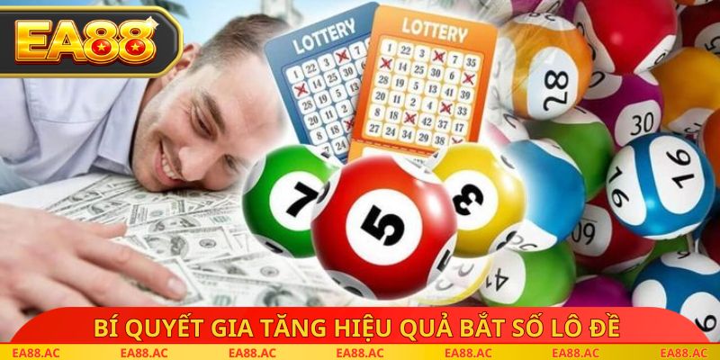 Bí quyết gia tăng hiệu quả bắt số lô đề