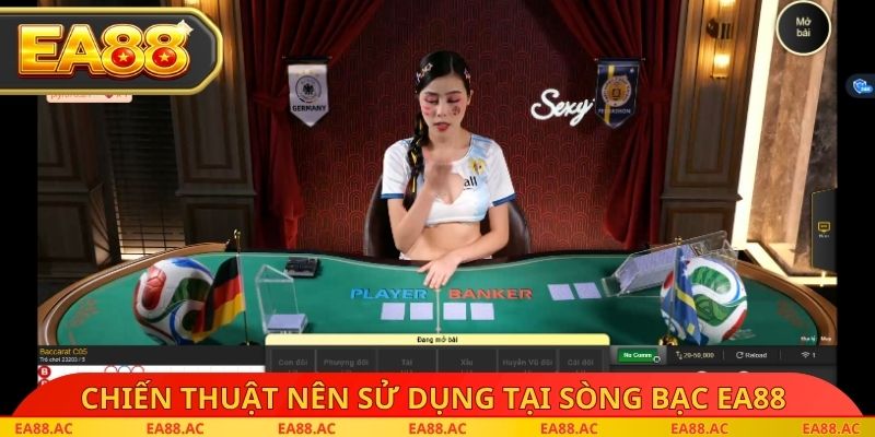 Chiến thuật nên sử dụng tại sòng bạc EA88