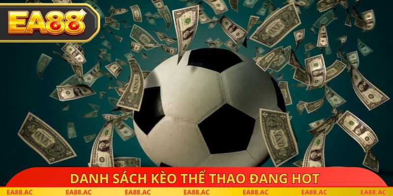 Danh sách kèo thể thao đang hot