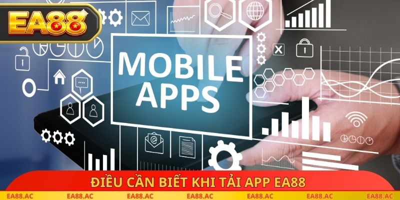 Điều cần biết khi tải App EA88