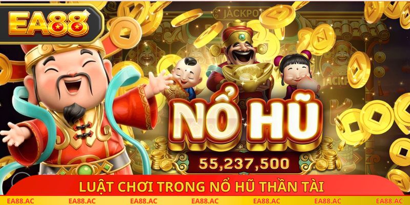 Luật chơi trong nổ hũ thần tài
