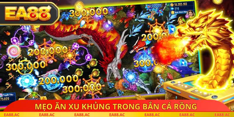Mẹo ăn xu khủng trong bắn cá rồng
