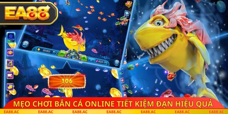 Mẹo chơi bắn cá online tiết kiệm đạn hiệu quả