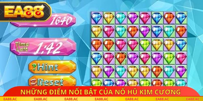 Những điểm nổi bật của nổ hũ kim cương