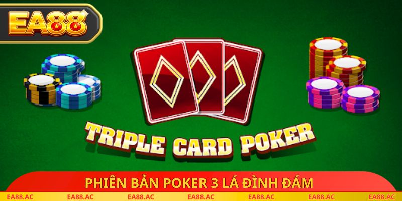 Phiên bản poker 3 lá đình đám