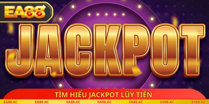 Tìm hiểu jackpot lũy tiến