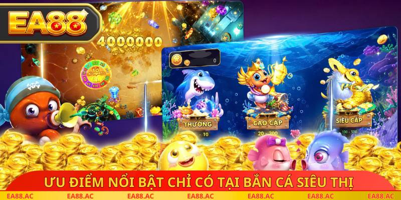 Ưu điểm nổi bật chỉ có tại bắn cá siêu thị