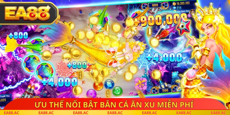 Ưu thế nổi bật bắn cá ăn xu miễn phí